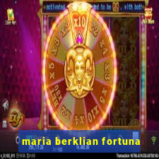 maria berklian fortuna