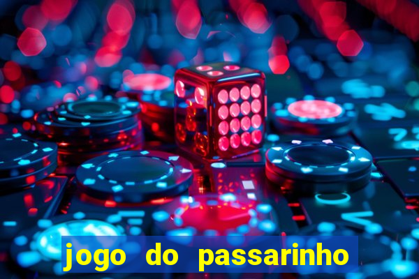 jogo do passarinho que da dinheiro