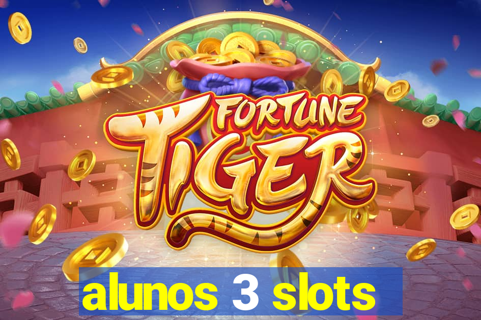 alunos 3 slots
