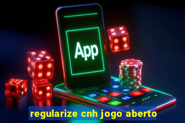 regularize cnh jogo aberto