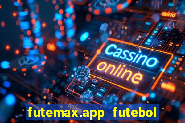futemax.app futebol ao vivo