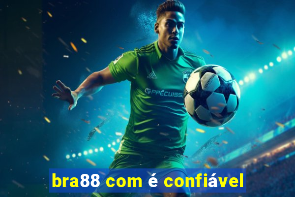 bra88 com Ã© confiÃ¡vel