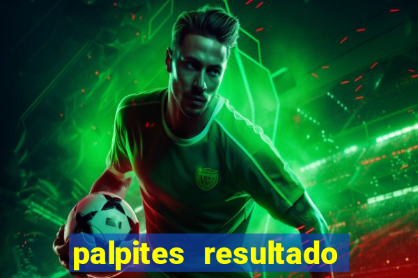 palpites resultado correto jogos de hoje