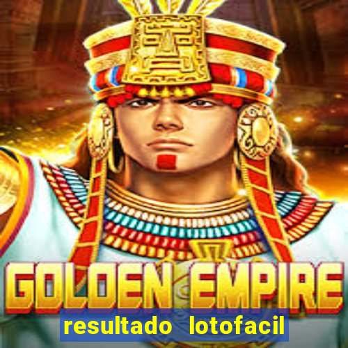 resultado lotofacil giga sena