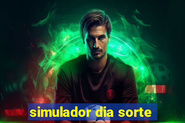 simulador dia sorte