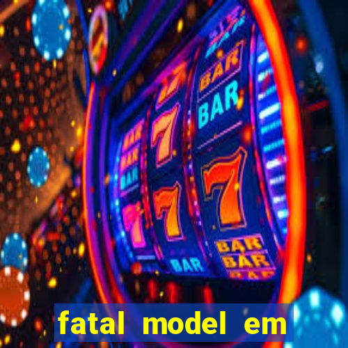fatal model em cruz das almas
