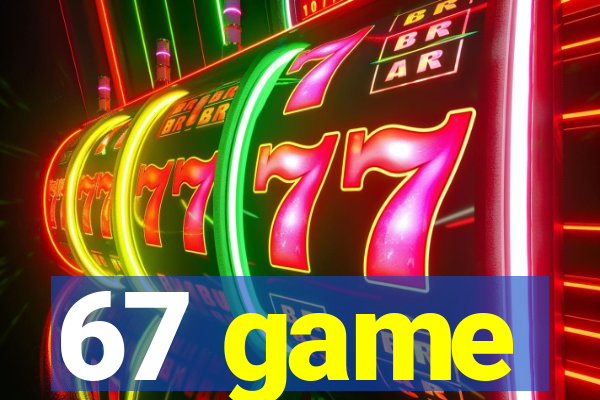67 game