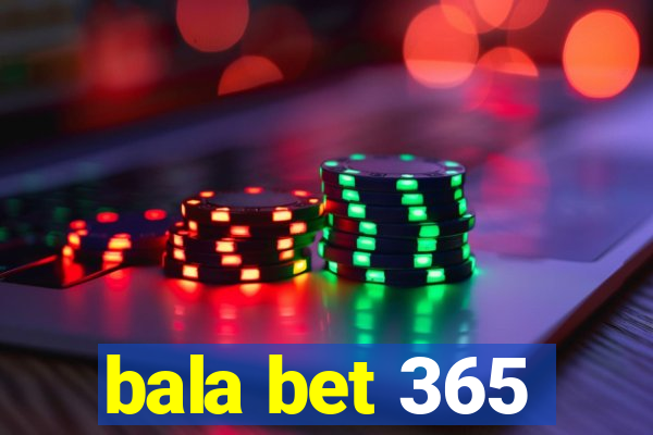 bala bet 365