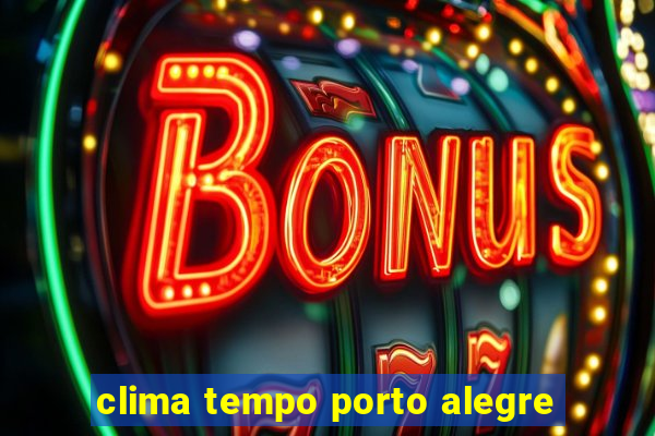 clima tempo porto alegre