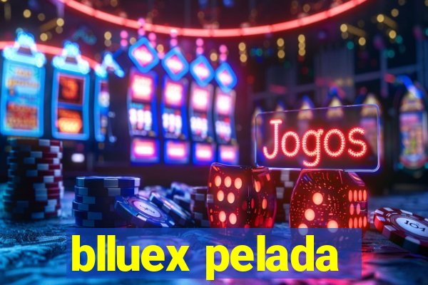 blluex pelada