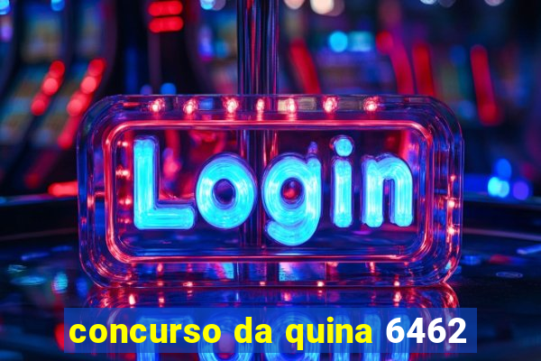 concurso da quina 6462