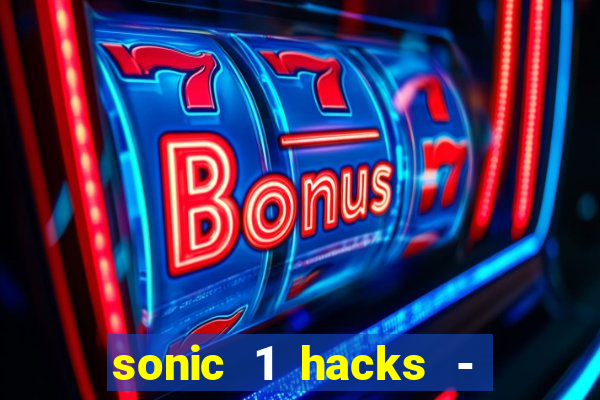 sonic 1 hacks - sonic retro