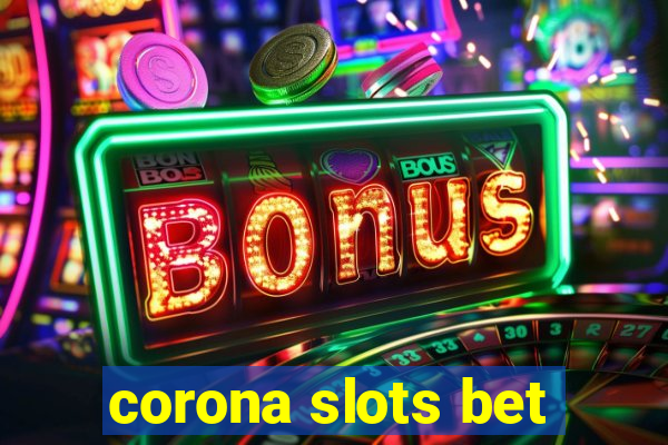 corona slots bet