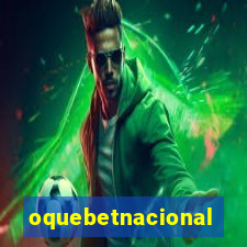 oquebetnacional