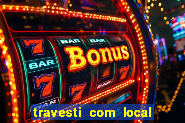 travesti com local porto seguro