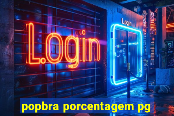 popbra porcentagem pg