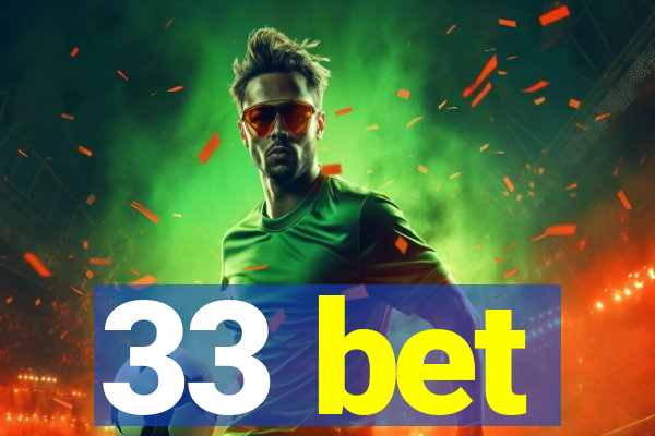 33 bet