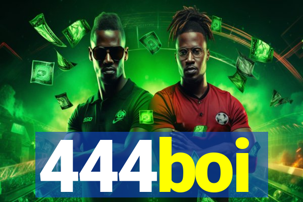 444boi