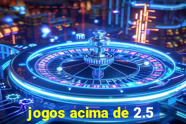 jogos acima de 2.5