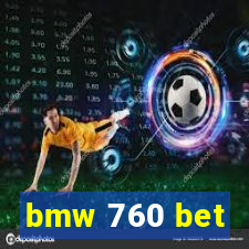 bmw 760 bet