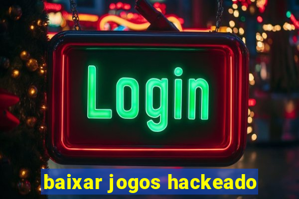 baixar jogos hackeado
