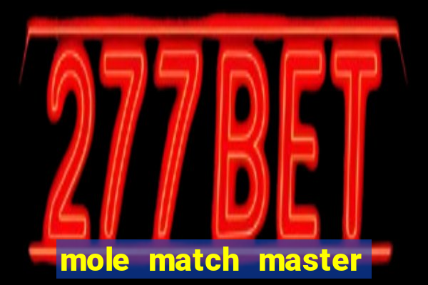 mole match master ganha dinheiro