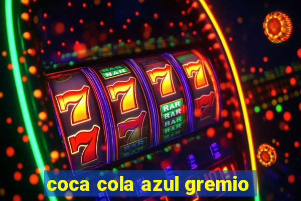 coca cola azul gremio