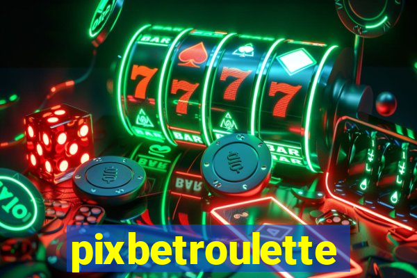 pixbetroulette