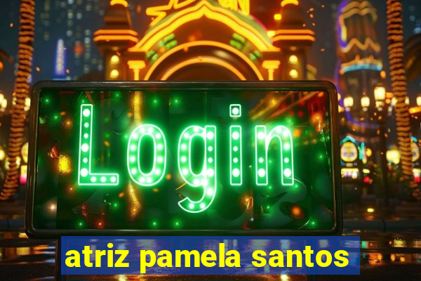 atriz pamela santos