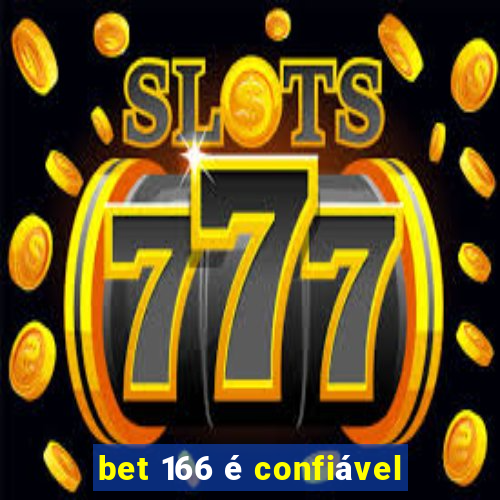 bet 166 Ã© confiÃ¡vel