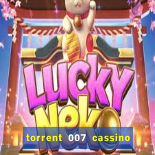 torrent 007 cassino royale legendado