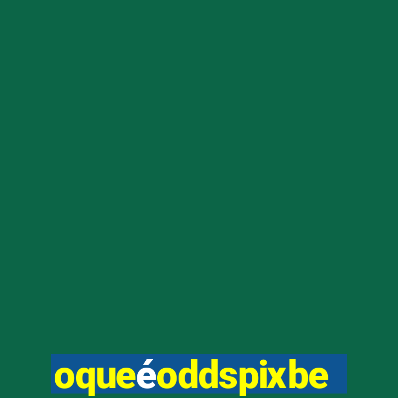 oqueÃ©oddspixbet