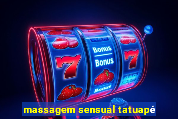 massagem sensual tatuapÃ©