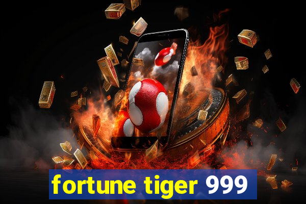 fortune tiger 999