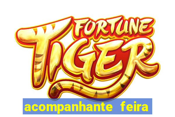 acompanhante feira de santana bahia