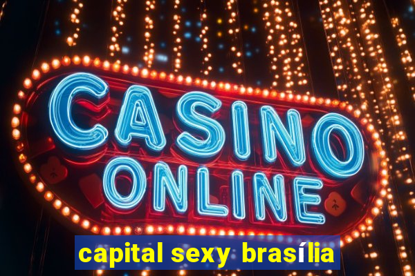 capital sexy brasÃ­lia