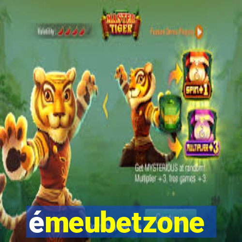 Ã©meubetzone