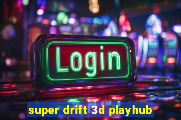 super drift 3d playhub