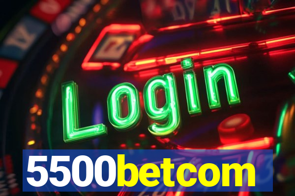 5500betcom
