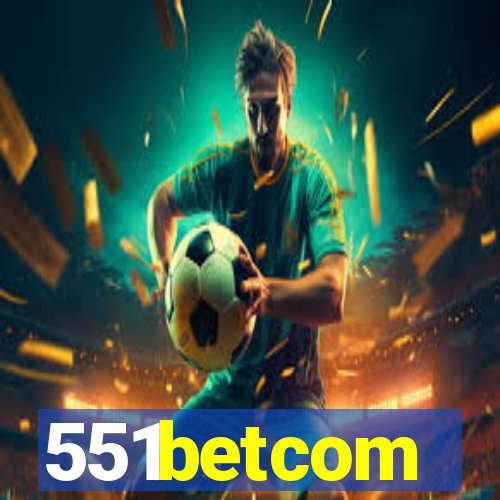 551betcom