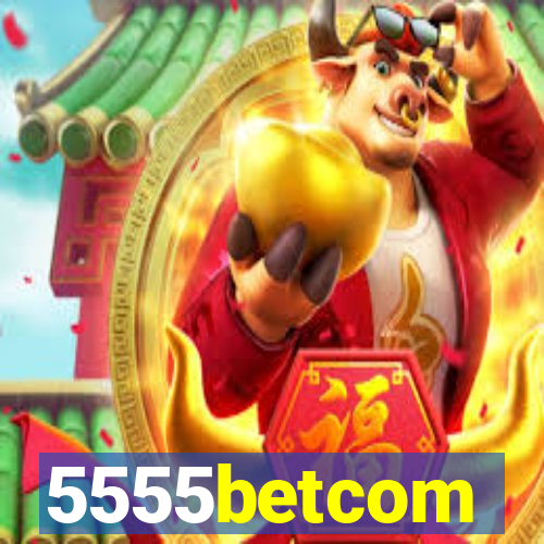 5555betcom