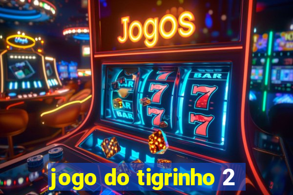 jogo do tigrinho 2
