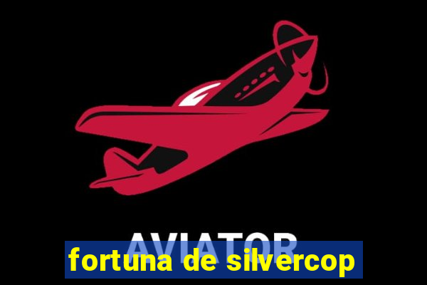 fortuna de silvercop