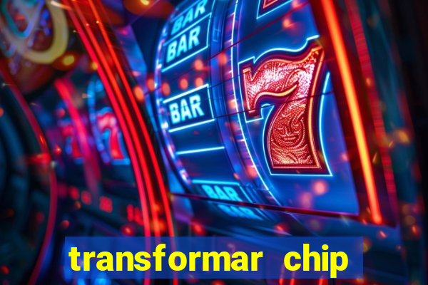 transformar chip tim em esim