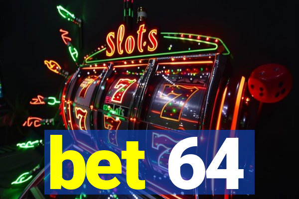 bet 64