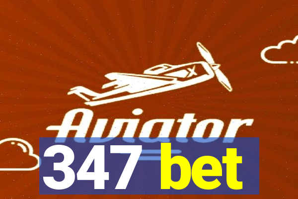 347 bet