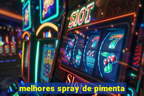 melhores spray de pimenta