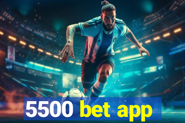 5500 bet app