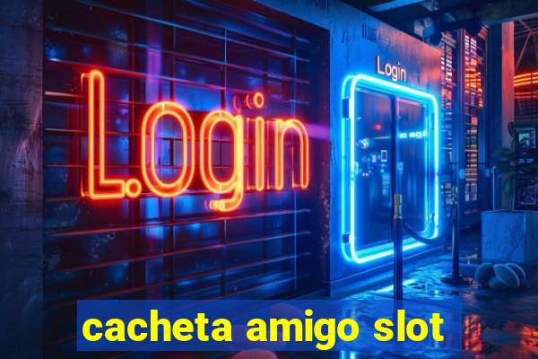cacheta amigo slot