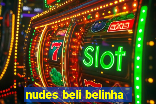 nudes beli belinha